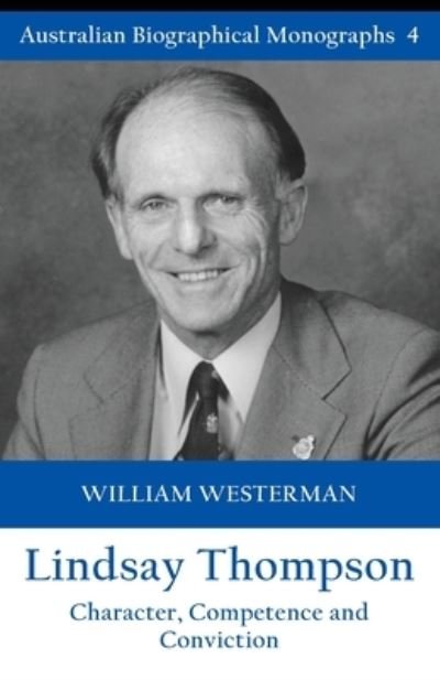 Cover for William Westerman · Lindsay Thompson: Character, Competence and Conviction - Australian Biographical Monographs (Paperback Book) (2020)