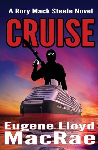 Cover for Eugene Lloyd Macrae · Cruise (A Rory Mack Steele Novel) (Volume 8) (Paperback Book) (2014)