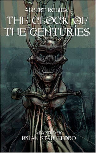 Cover for Albert Robida · The Clock of the Centuries (Paperback Book) (2008)