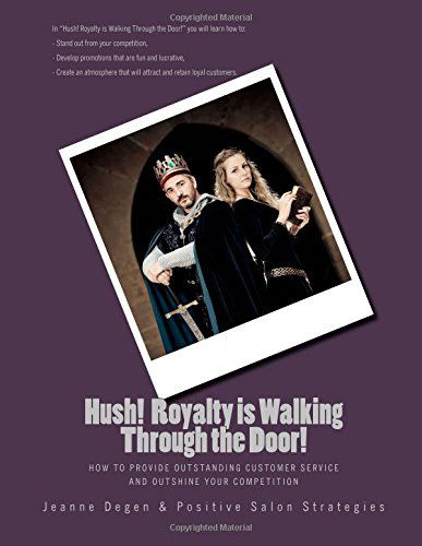 Cover for Jeanne E Degen · Hush! Royalty is Walking Through the Door!: How to Provide Outstanding Customer Service and Outshine Your Competition (Paperback Book) (2014)