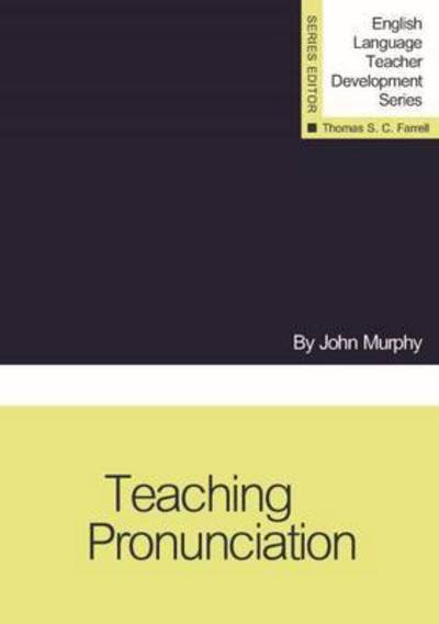 Cover for John Murphy · Teaching Pronunciation - English Language Teacher Development Series (Paperback Bog) (2013)