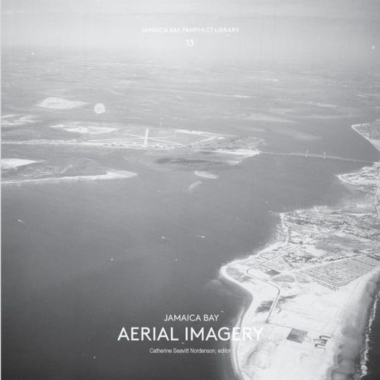 Cover for Catherine Seavitt Nordenson · Jamaica Bay Pamphlet Library 13: Jamaica Bay Aerial Imagery (Paperback Book) (2015)