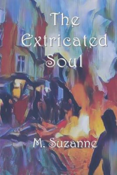 Cover for M Suzanne · The Extricated Soul (Paperback Book) (2019)