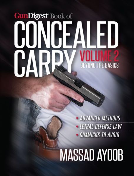 Cover for Massad Ayoob · Gun Digest Book of Concealed Carry Volume II - Beyond the Basics (Paperback Book) (2018)