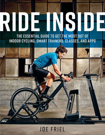 Cover for Joe Friel · Ride Inside: The Essential Guide to Get the Most Out of Indoor Cycling, Smart Trainers, Classes, and Apps (Paperback Bog) (2020)