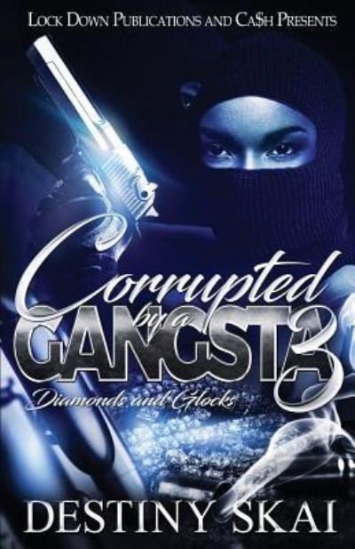 Cover for Destiny Skai · Corrupted by a Gangsta 3 (Paperback Book) (2019)