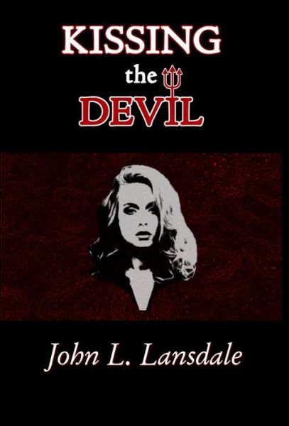 Cover for John L Lansdale · Kissing the Devil (Hardcover Book) (2019)