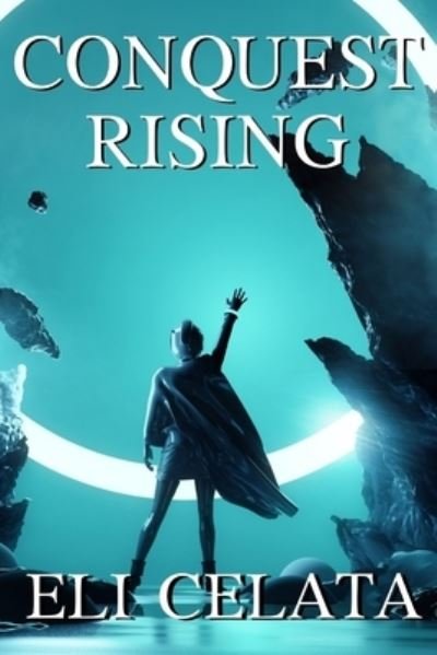 Cover for Eli Celata · Conquest Rising (Paperback Book) (2020)
