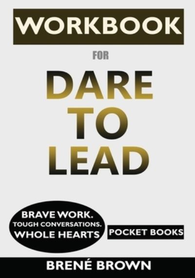 WORKBOOK for Dare to Lead: Brave Work. Tough Conversations. Whole Hearts - Pocket Books - Książki - Hybrid Books - 9781950284139 - 8 sierpnia 2019