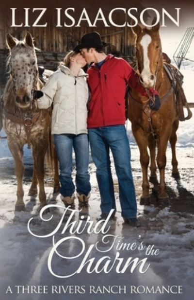 Cover for Liz Isaacson · Third Time's the Charm: Christian Contemporary Western Romance - Three Rivers Ranch Romance (Paperback Book) (2020)