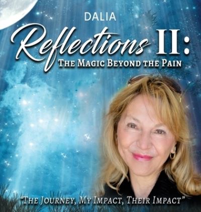 Cover for Dalia Vernikovsky · Reflections II: The Magic Beyond the Pain (Hardcover Book) (2020)