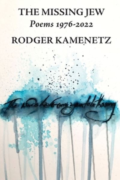 The Missing Jew : Poems 1976-2022 : 18 - Rodger Kamenetz - Książki - Ben Yehuda Press - 9781953829139 - 23 sierpnia 2022