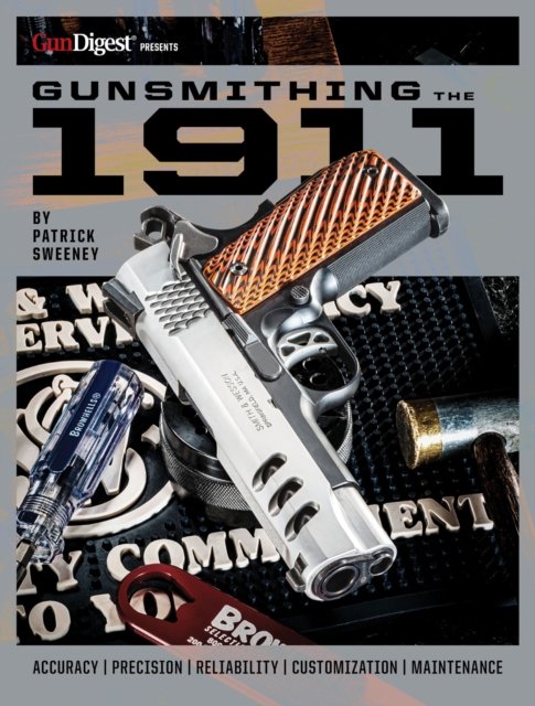Cover for Patrick Sweeney · Gunsmithing the 1911: The Bench Manual (Taschenbuch) (2024)