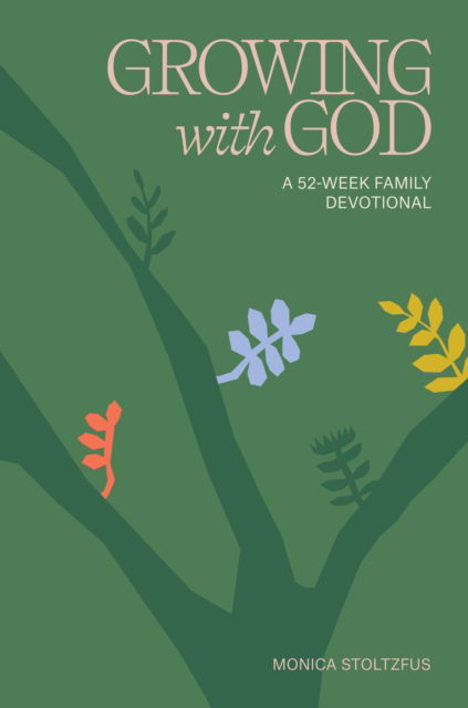 Cover for Monica Stoltzfus · Growing with God: 52 Weeks of Bible Verses, Prayers, and Devotions (N/A) (2025)