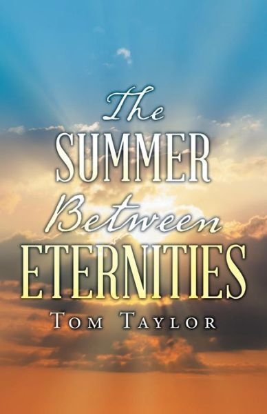 Cover for Tom Taylor · The Summer Between Eternities (Paperback Bog) (2018)