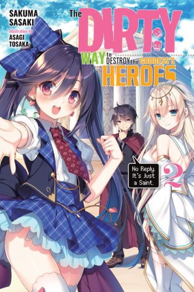 Cover for Asagi Tohsaka · The Dirty Way to Destroy the Goddess's Heroes, Vol. 2 (light novel) (Paperback Book) (2019)