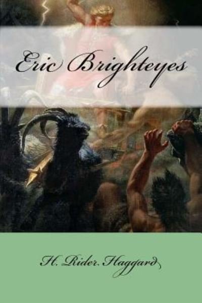 Eric Brighteyes - Sir H Rider Haggard - Books - Createspace Independent Publishing Platf - 9781975737139 - August 24, 2017
