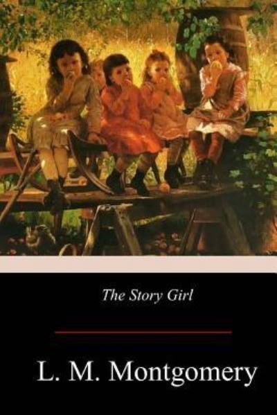 The Story Girl - Lucy Maud Montgomery - Livros - Createspace Independent Publishing Platf - 9781976136139 - 16 de setembro de 2017