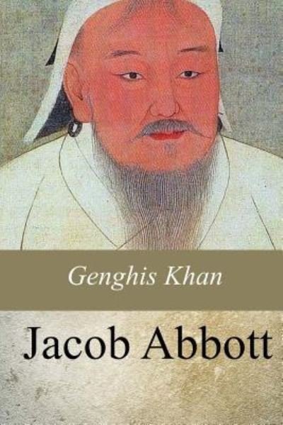 Genghis Khan - Jacob Abbott - Books - Createspace Independent Publishing Platf - 9781976347139 - September 26, 2017