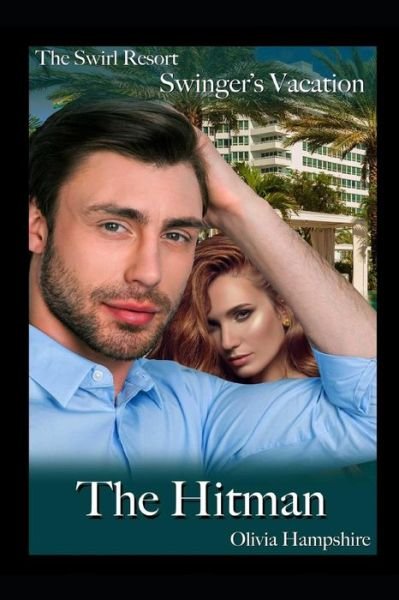 Cover for Olivia Hampshire · The Swirl Resort, Swinger's Vacation, The Hitman (Paperback Book) (2018)