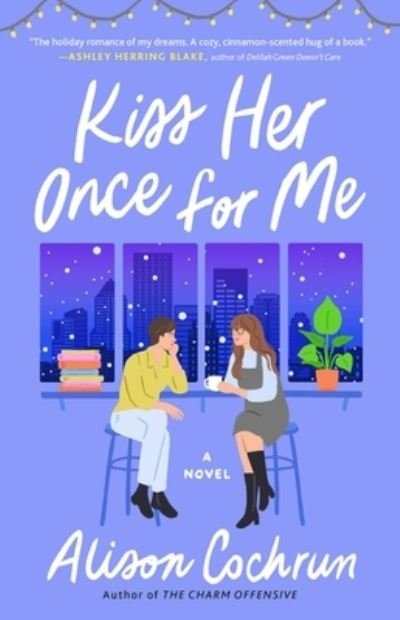 Cover for Alison Cochrun · Kiss Her Once for Me: A Novel (Paperback Bog) (2022)