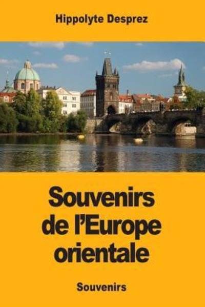 Cover for Hippolyte Desprez · Souvenirs de l'Europe orientale (Paperback Book) (2018)