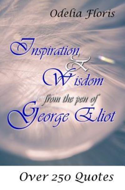 Cover for Odelia Floris · Inspiration &amp; Wisdom from the Pen of George Eliot (Pocketbok) (2018)