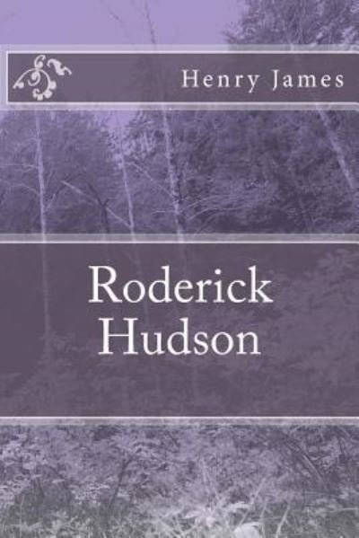 Roderick Hudson - Henry James - Kirjat - Createspace Independent Publishing Platf - 9781984973139 - perjantai 9. helmikuuta 2018