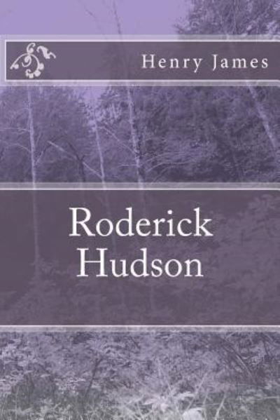 Roderick Hudson - Henry James - Bücher - Createspace Independent Publishing Platf - 9781984973139 - 9. Februar 2018