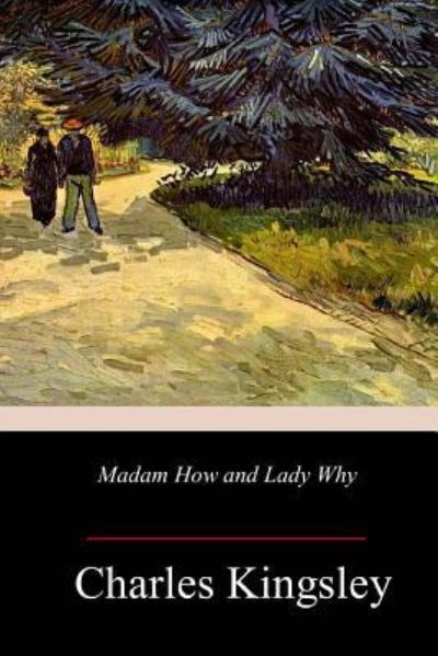 Cover for Charles Kingsley Jr. · Madam How and Lady Why (Paperback Book) (2018)