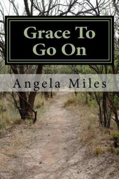 Cover for Angela Miles · Grace to Go on (Paperback Book) (2018)