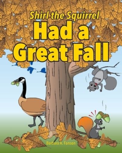 Cover for Barbara a Fanson · Shirl the Squirrel Had a Great Fall (Paperback Book) (2019)