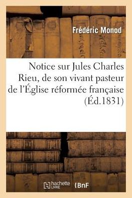 Cover for Monod-f · Notice Sur Jules Charles Rieu, De Son Vivant Pasteur De L'eglise Reformee Francaise De Fredericia (Taschenbuch) [French edition] (2013)