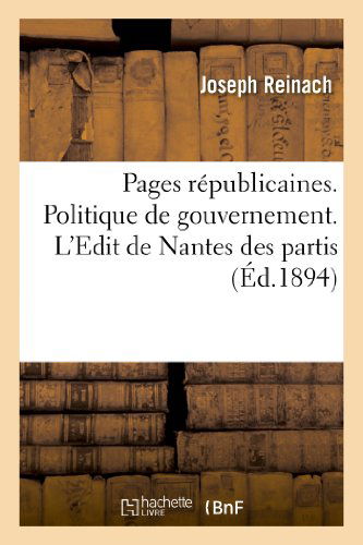 Cover for Reinach-j · Pages Republicaines. Politique De Gouvernement. L'edit De Nantes Des Partis. Choses Du Dehors (Paperback Book) [French edition] (2013)