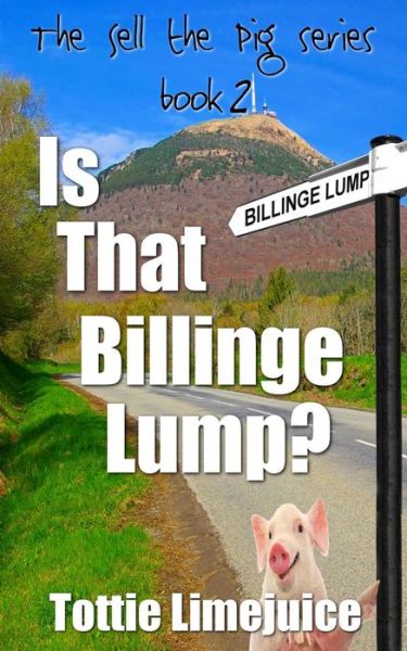 Cover for Tottie Limejuice · Is that Billinge Lump? - Sell the Pig (Paperback Bog) (2019)