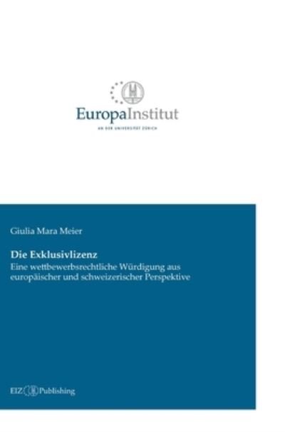 Die Exklusivlizenz - Giulia Mara Meier - Böcker - Buch & Netz - 9783038054139 - 15 oktober 2021
