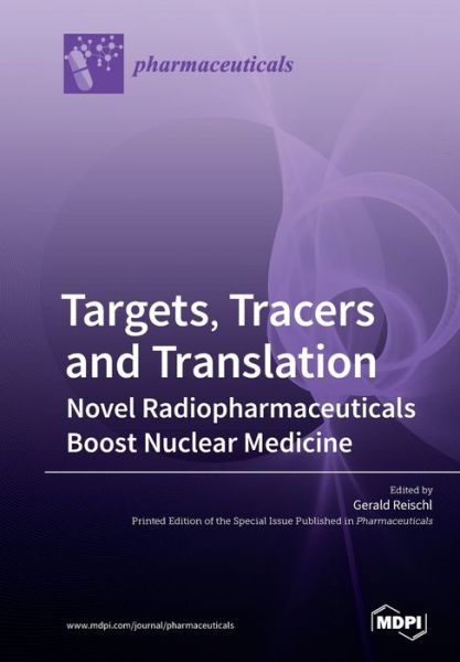 Cover for Gerald Reischl · Targets, Tracers and Translation - Novel Radiopharmaceuticals Boost Nuclear Medicine (Paperback Book) (2019)