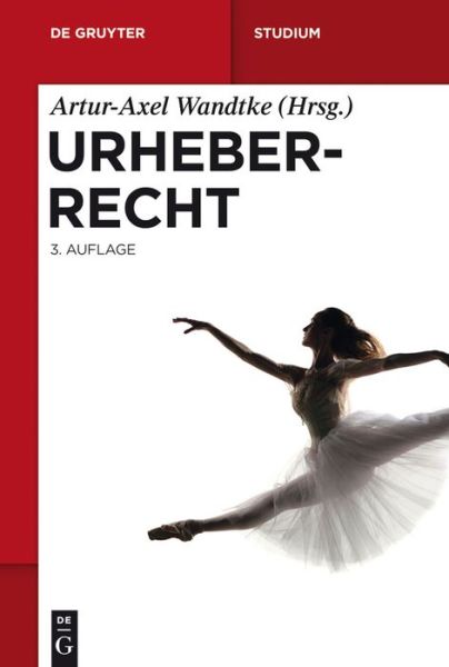 Urheberrecht - Artur-Axel Wandtke - Books - De Gruyter - 9783110279139 - May 30, 2012