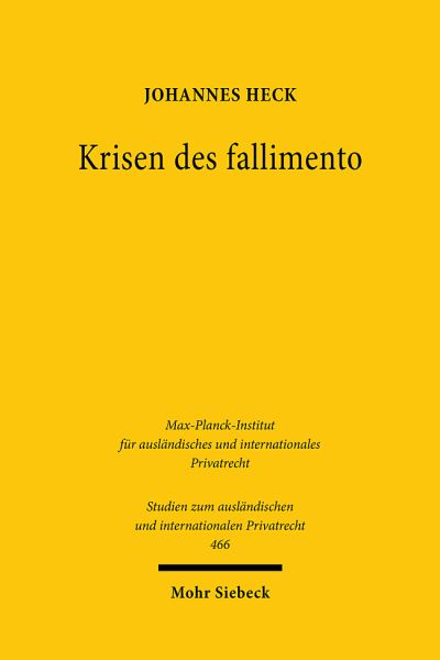 Cover for Johannes Heck · Krisen des fallimento: Eine historisch-rechtsvergleichende Studie zu den Entwicklungsstufen des italienischen Insolvenzrechts ausgehend vom 19. Jahrhundert - Studien zum auslandischen und internationalen Privatrecht (Paperback Book) (2021)