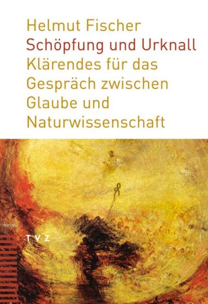 Cover for Helmut Fischer · Schopfung Und Urknall: Klarendes Fur Das Gesprach Zwischen Glaube Und Naturwissenschaft (Paperback Book) [German edition] (2009)