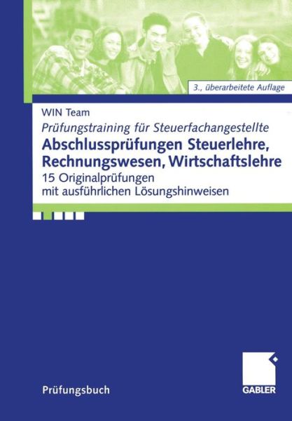 Cover for WIN Team · Abschlussprufungen Steuerlehre, Rechnungswesen, Wirtschaftslehre - Prufungstraining fur Steuerfachangestellte (Book) [3., aktualisierte und erweiterte Aufl. 2005 edition] (2005)