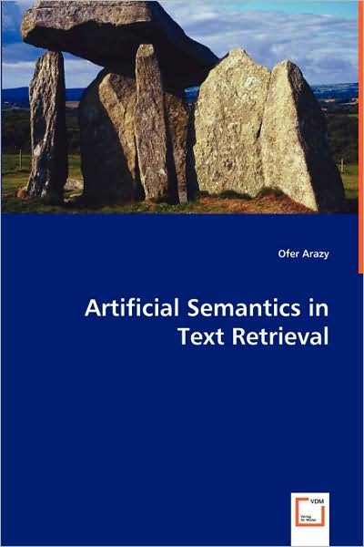 Cover for Ofer Arazy · Artificial Semantics in Text Retrieval (Paperback Book) (2008)