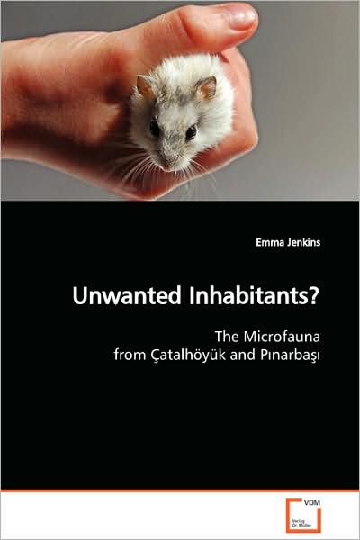 Unwanted Inhabitants?: the Microfauna from Çatalhöyük and P¿narba¿¿ - Emma Jenkins - Książki - VDM Verlag - 9783639112139 - 10 marca 2009
