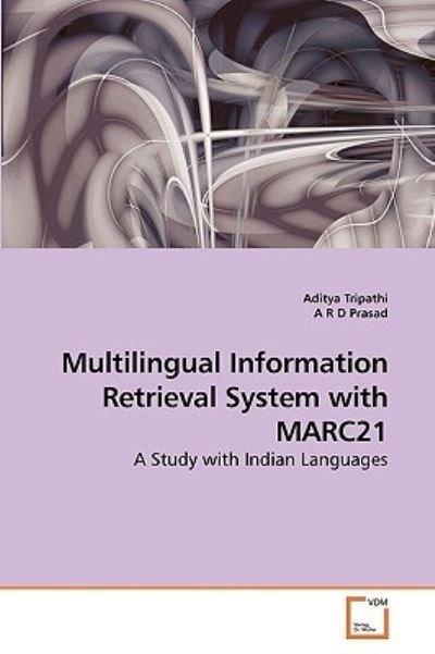 Cover for A R · Multilingual Information Retrieval System with Marc21: a Study with Indian Languages (Taschenbuch) (2010)
