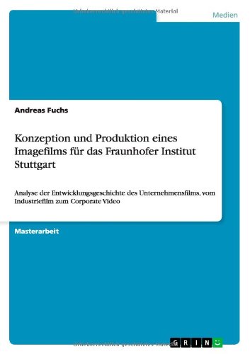 Cover for Andreas Fuchs · Konzeption Und Produktion Eines Imagefilms Fur Das Fraunhofer Institut Stuttgart (Paperback Book) [German edition] (2012)