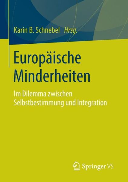Cover for Karin B Schnebel · Europaische Minderheiten: Im Dilemma Zwischen Selbstbestimmung Und Integration (Paperback Book) [2014 edition] (2015)