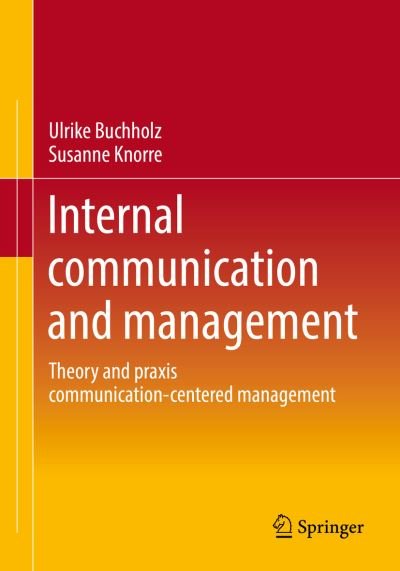 Internal communication and management: Theory and praxis communication-centered management - Ulrike Buchholz - Libros - Springer - 9783658386139 - 4 de enero de 2023