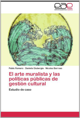 Cover for Nicolas Barroso · El Arte Muralista Y Las Políticas Públicas De Gestión Cultural: Estudio De Caso (Paperback Book) [Spanish edition] (2012)