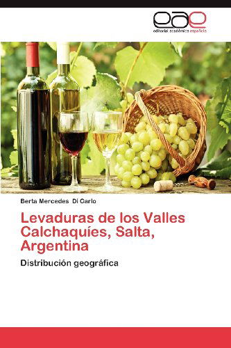 Cover for Berta Mercedes Di Carlo · Levaduras De Los Valles Calchaquíes, Salta, Argentina: Distribución Geográfica (Paperback Book) [Spanish edition] (2012)