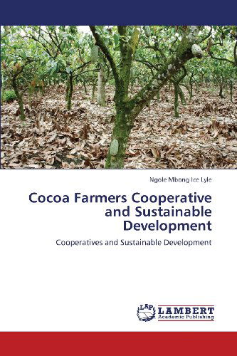 Cover for Ngole Mbong Ice Lyle · Cocoa Farmers Cooperative and  Sustainable Development: Cooperatives and Sustainable Development (Paperback Bog) (2013)